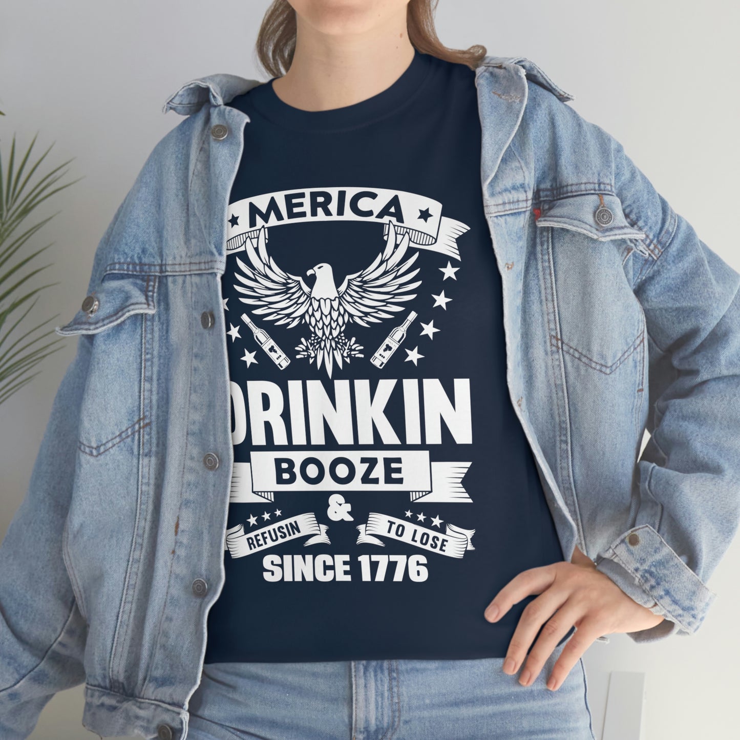 MERICA DRINKIN BOOZE REFUSING TO LOSE  (Unisex t-shirt)