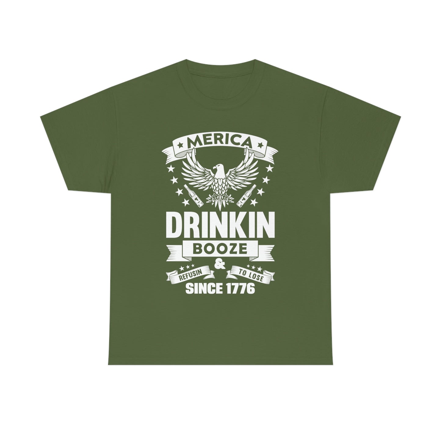 MERICA DRINKIN BOOZE REFUSING TO LOSE  (Unisex t-shirt)