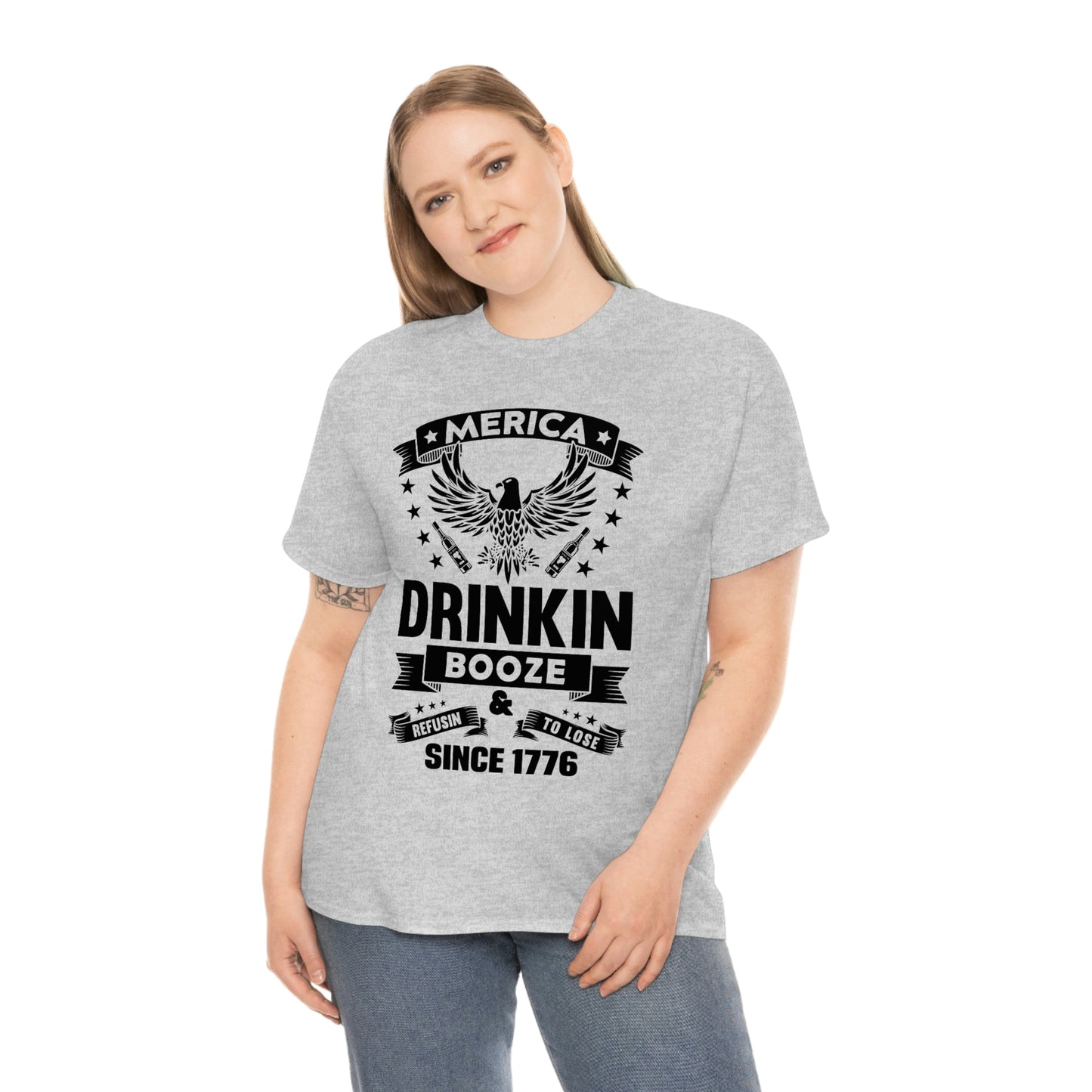 MERICA DRINKIN BOOZE REFUSING TO LOSE  (Unisex t-shirt)