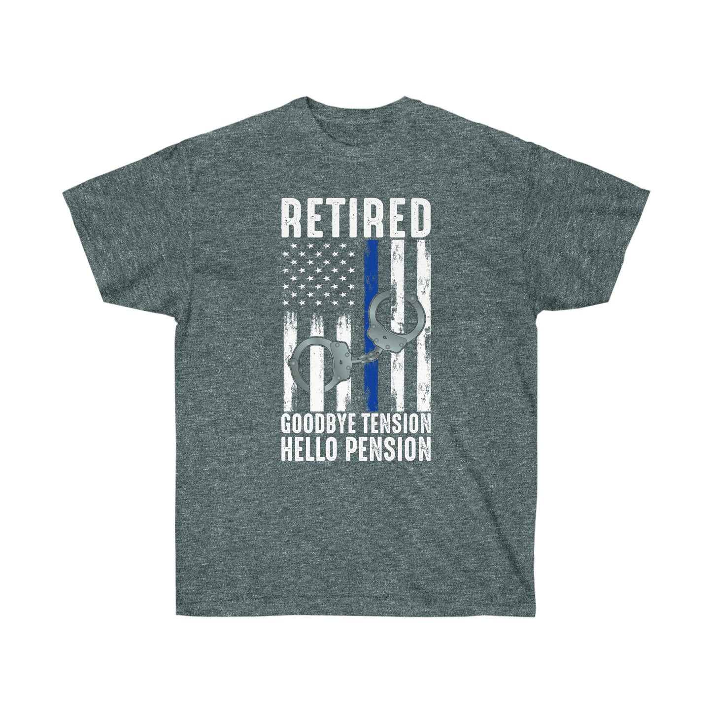 RETIRED GOOD BYE TENSION HELLO PENSION (Unisex Ultra Cotton Tee)