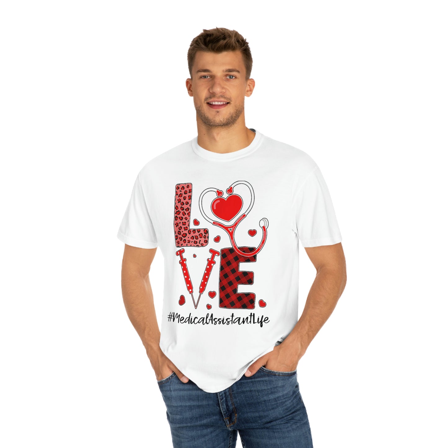 LOVE MEDICAL ASSISTANT LIFE(Unisex Garment-Dyed T-shirt)