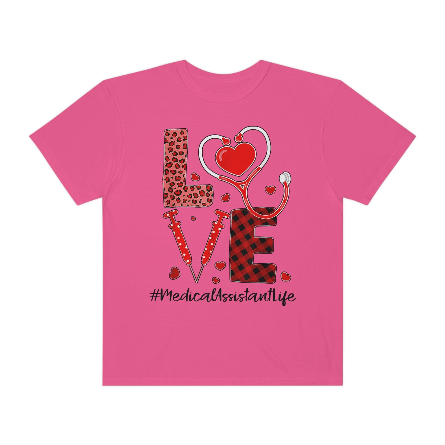 LOVE MEDICAL ASSISTANT LIFE(Unisex Garment-Dyed T-shirt)