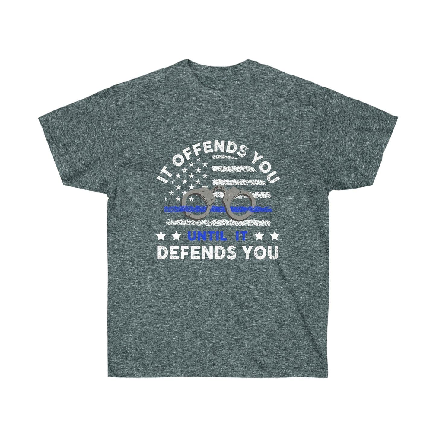 IT OFFENDS YOU UNTIL IT DEFENDS YOU (Unisex Ultra Cotton Tee)