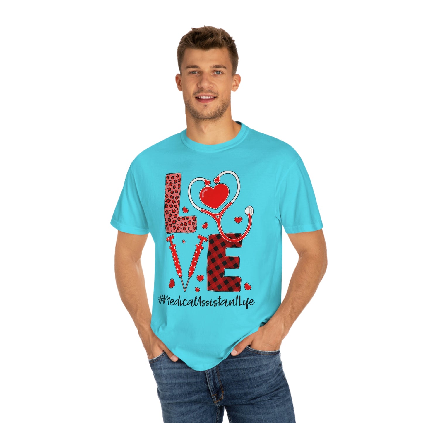 LOVE MEDICAL ASSISTANT LIFE(Unisex Garment-Dyed T-shirt)