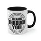 Breaking Through You! (Accent Mugs)