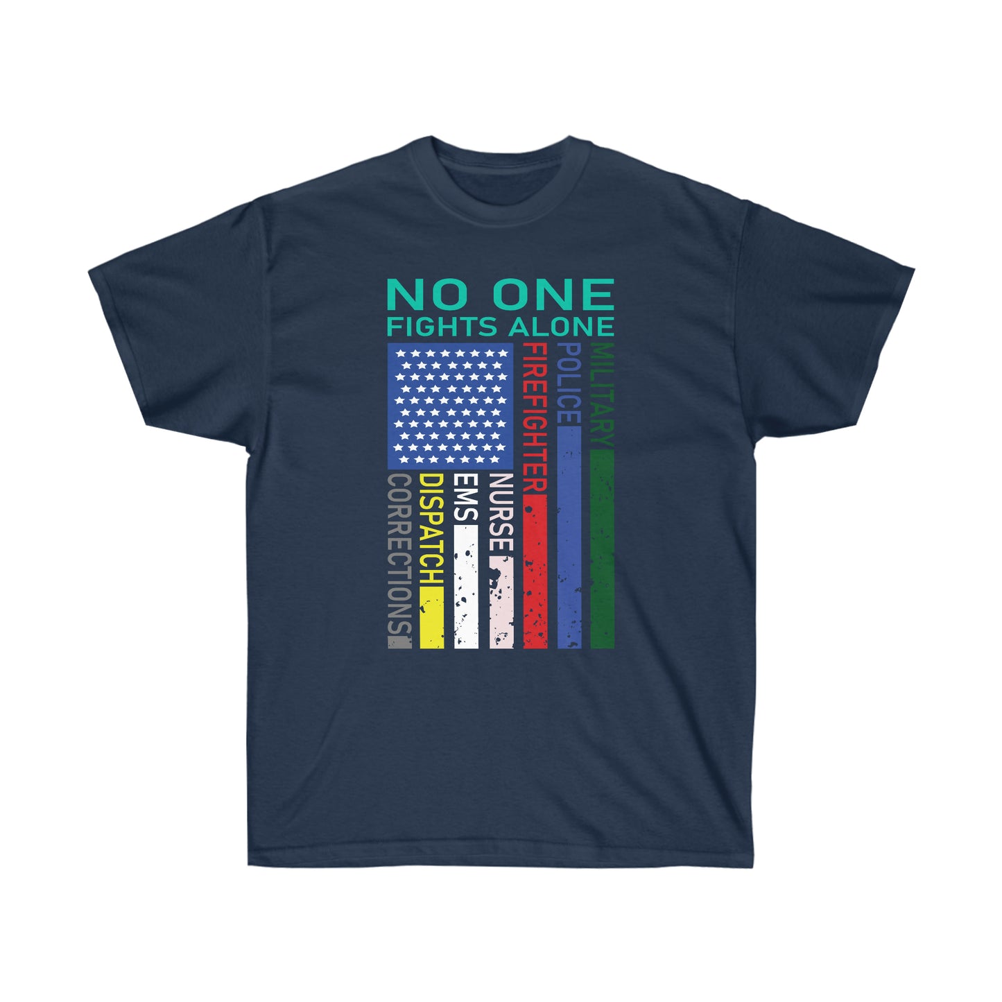 NO ONE FIGHTS ALONE FIRST RESPONDER/MILITARY FLAG (Unisex Ultra Cotton Tee)