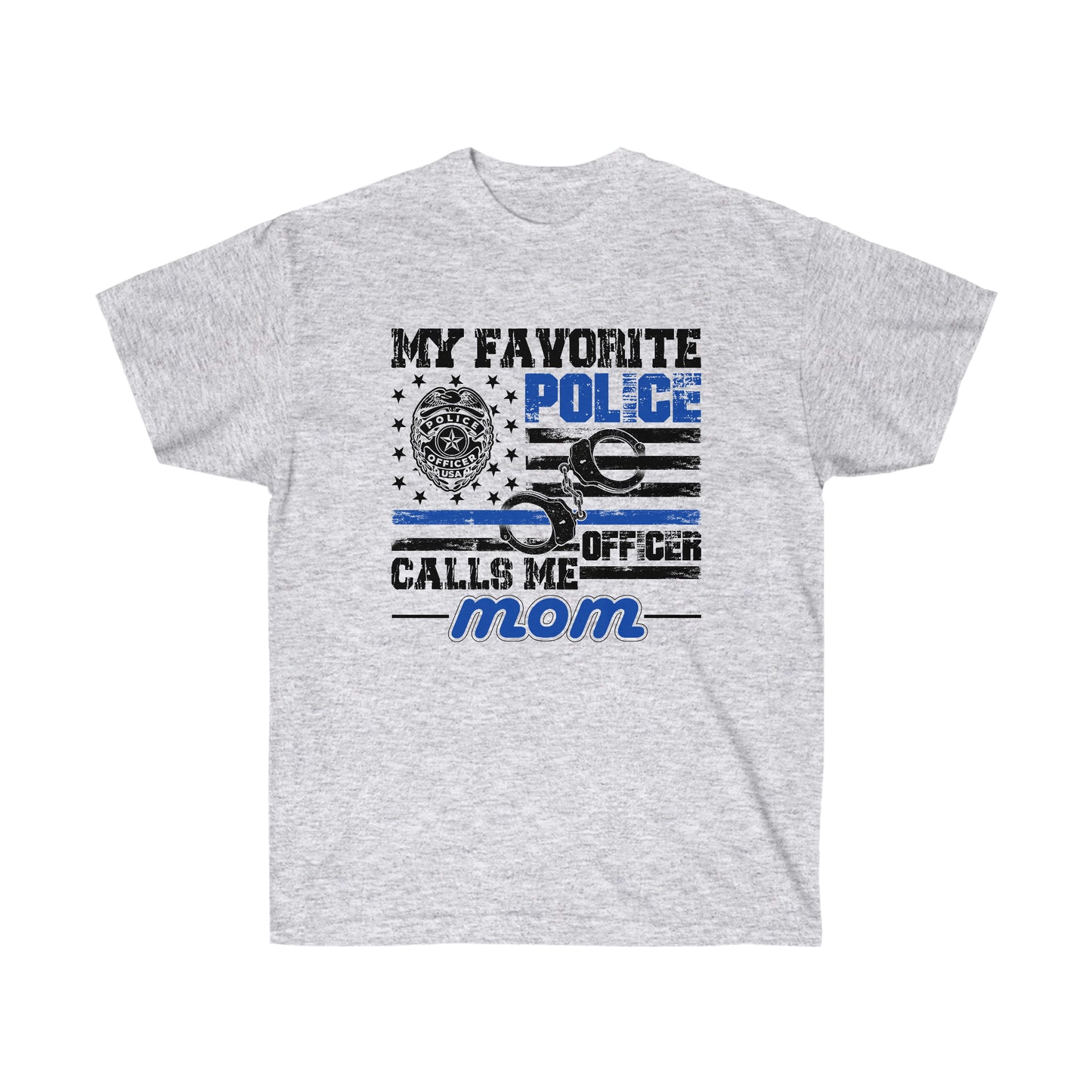 FAVORITE POLICE OFFICER CALLS ME MOM (Unisex Ultra Cotton Tee)