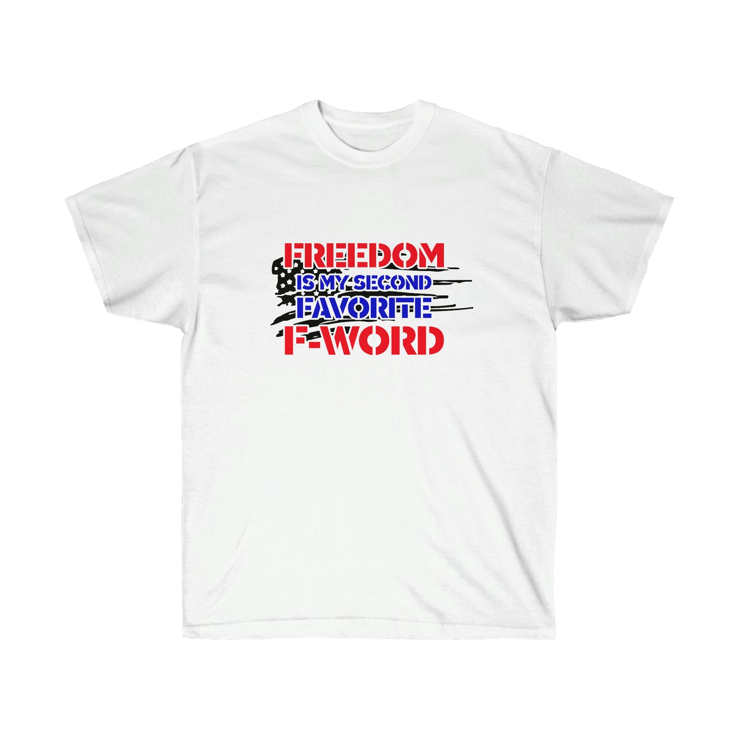 FREEDOM MY SECOND FAVORITE F WORD (Unisex Ultra Cotton Tee)