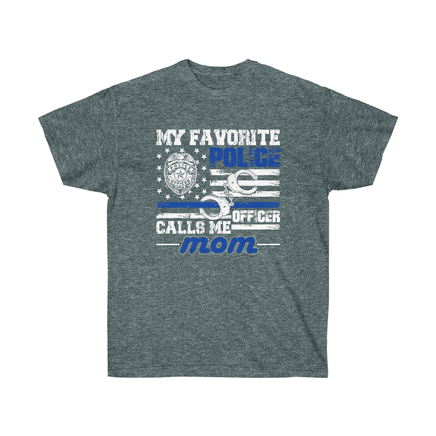 FAVORITE POLICE OFFICER CALLS ME MOM (Unisex Ultra Cotton Tee)