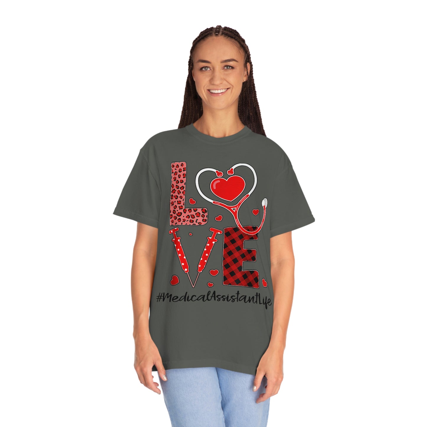 LOVE MEDICAL ASSISTANT LIFE(Unisex Garment-Dyed T-shirt)