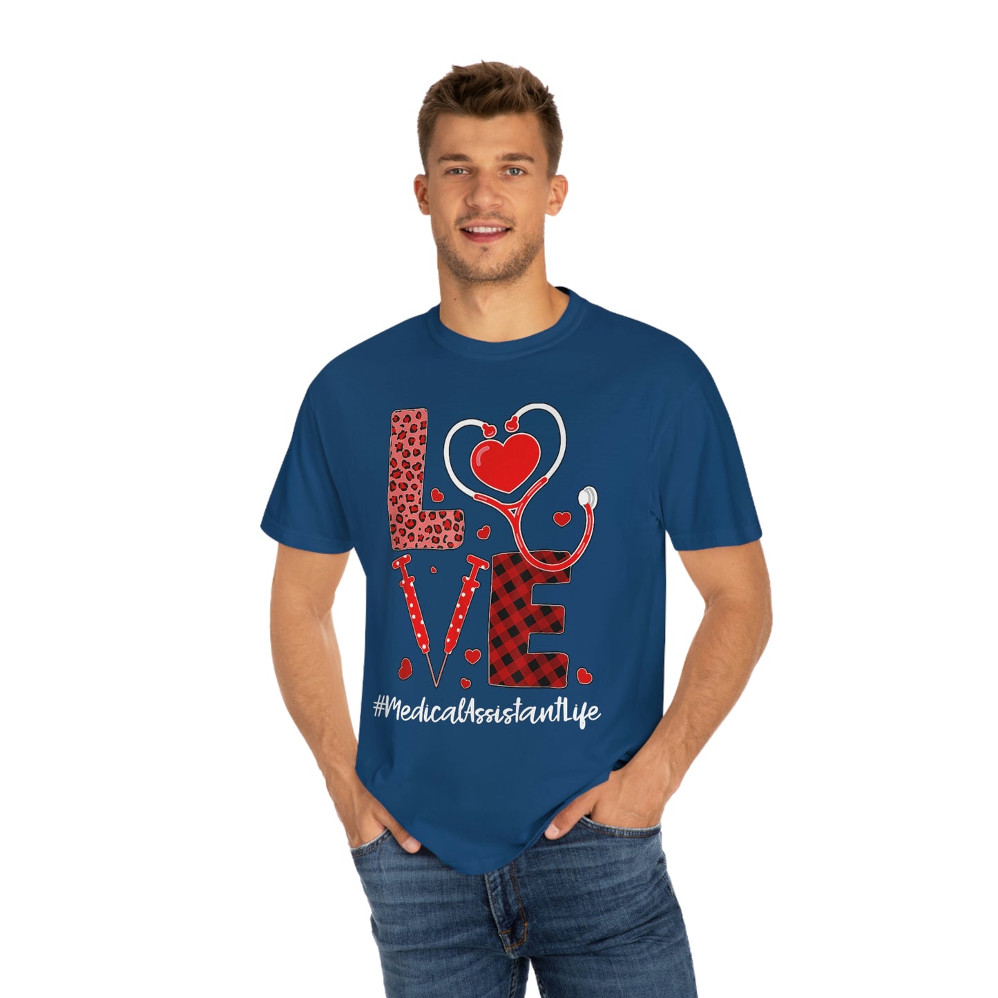 LOVE MEDICAL ASSISTANT LIFE(Unisex Garment-Dyed T-shirt)