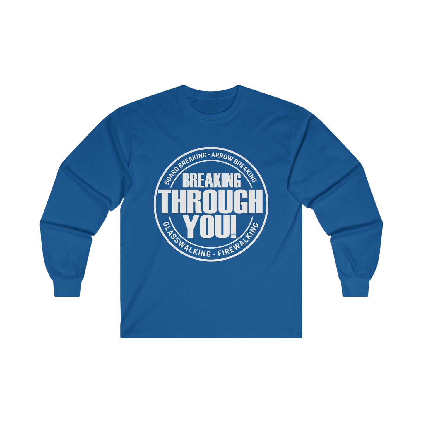 Breaking Through You! (Ultra Cotton Long Sleeve Tee)