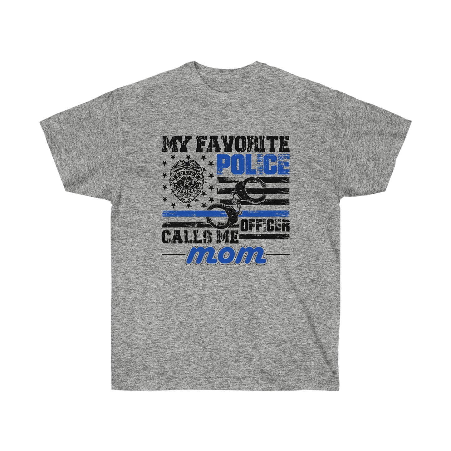 FAVORITE POLICE OFFICER CALLS ME MOM (Unisex Ultra Cotton Tee)