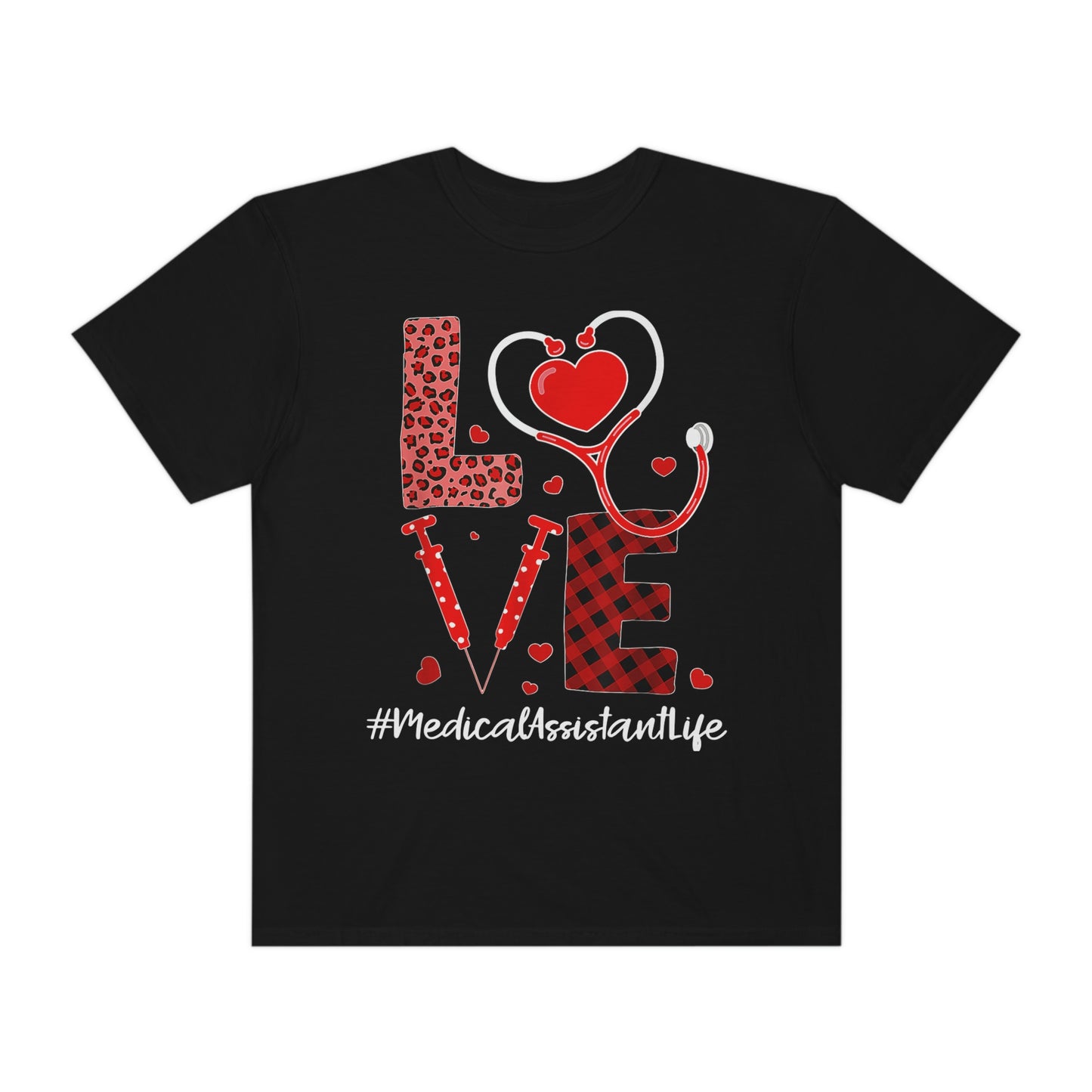 LOVE MEDICAL ASSISTANT LIFE(Unisex Garment-Dyed T-shirt)