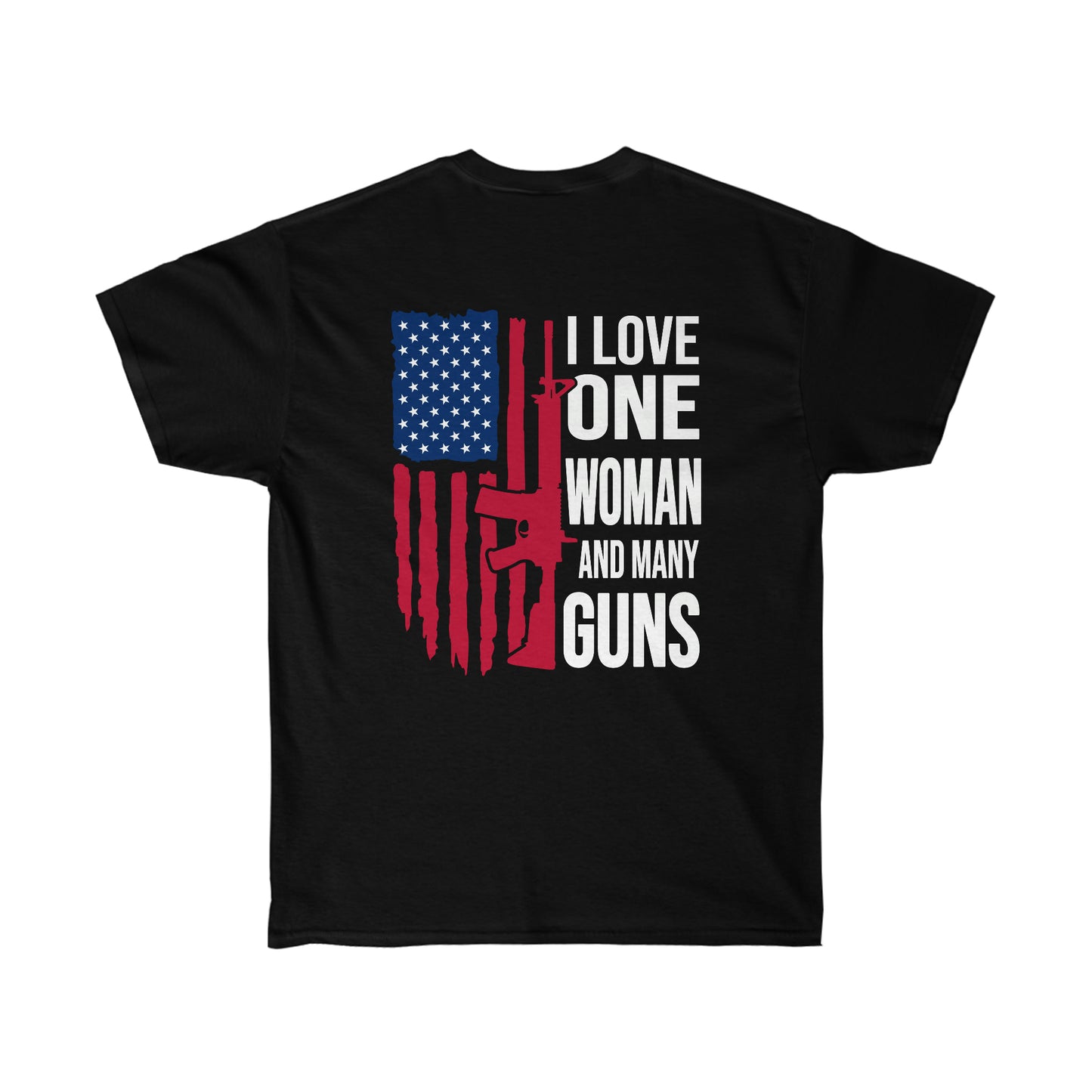 I LOVE ONE WOMAN AND MANY GUNS (Unisex Ultra Cotton Tee)