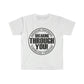 Breaking Through You! (Unisex Softstyle T-Shirt)