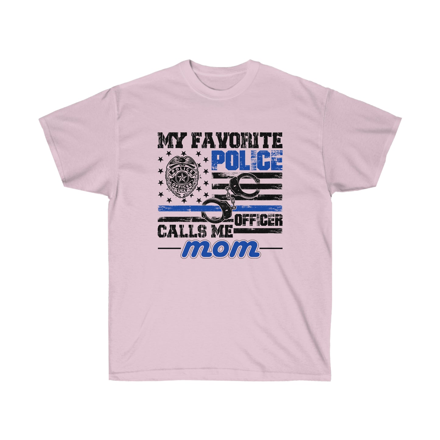 FAVORITE POLICE OFFICER CALLS ME MOM (Unisex Ultra Cotton Tee)