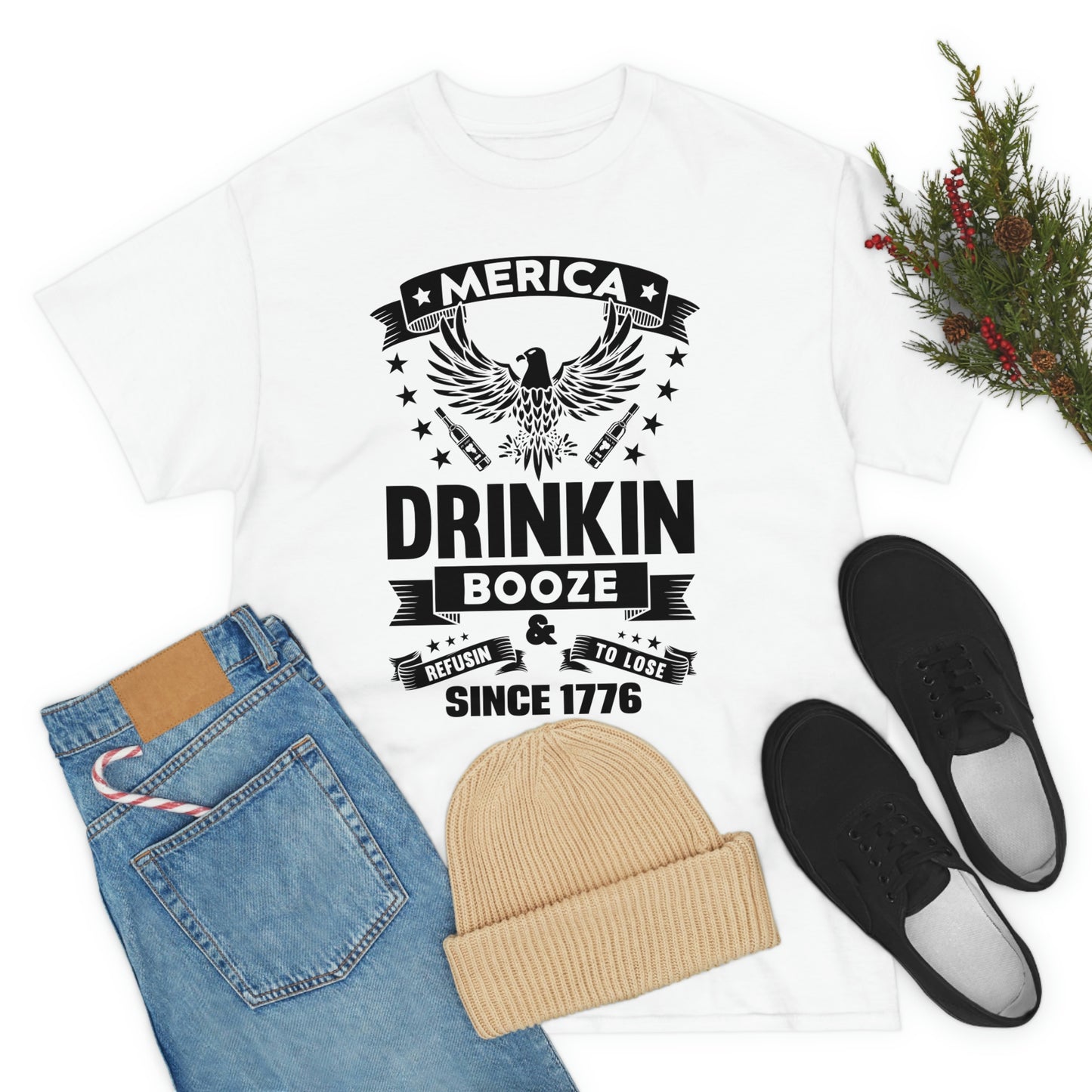 MERICA DRINKIN BOOZE REFUSING TO LOSE  (Unisex t-shirt)