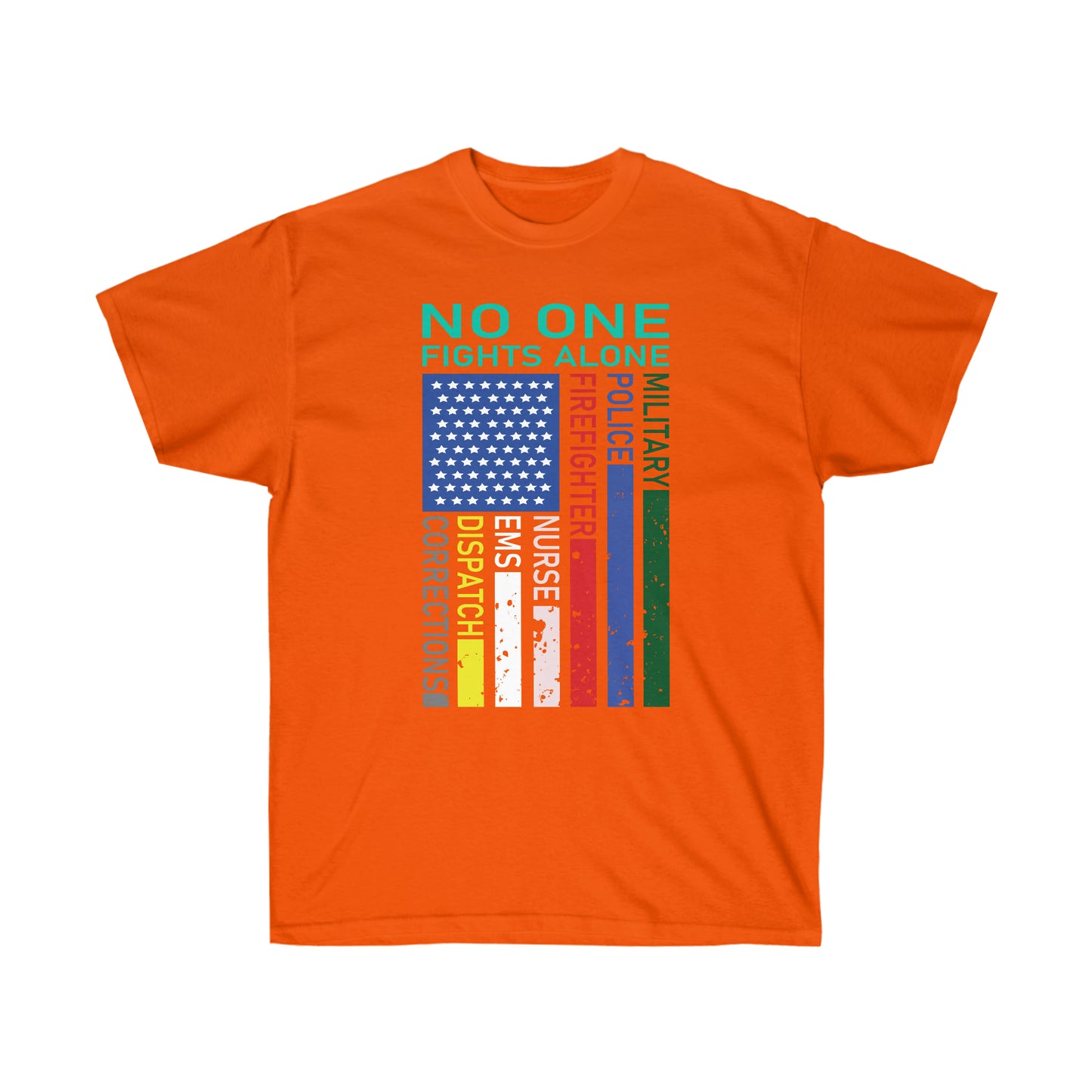 NO ONE FIGHTS ALONE FIRST RESPONDER/MILITARY FLAG (Unisex Ultra Cotton Tee)