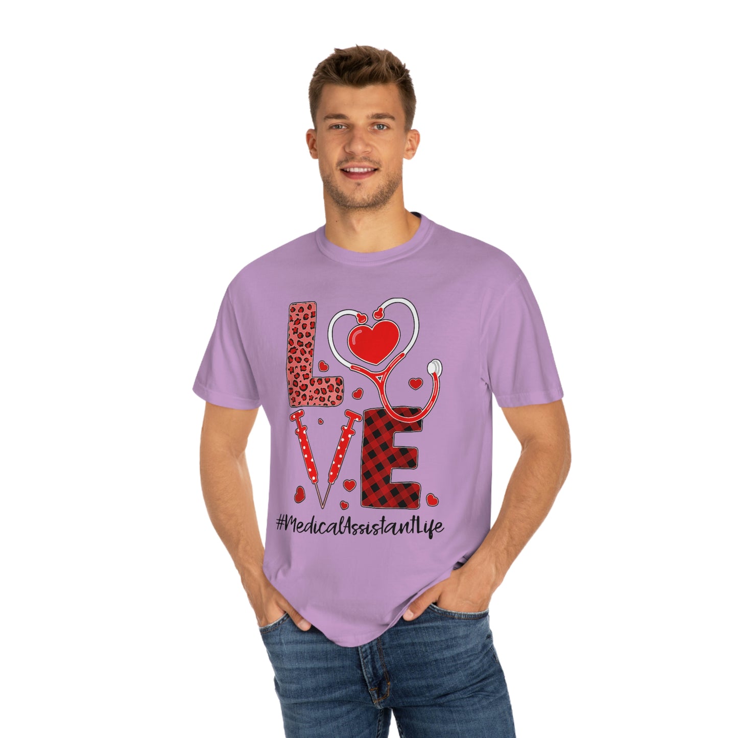 LOVE MEDICAL ASSISTANT LIFE(Unisex Garment-Dyed T-shirt)