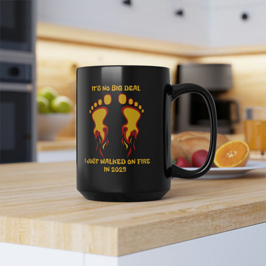 I WALKED ON FIRE IN 2023 (Black Mug, 15oz)