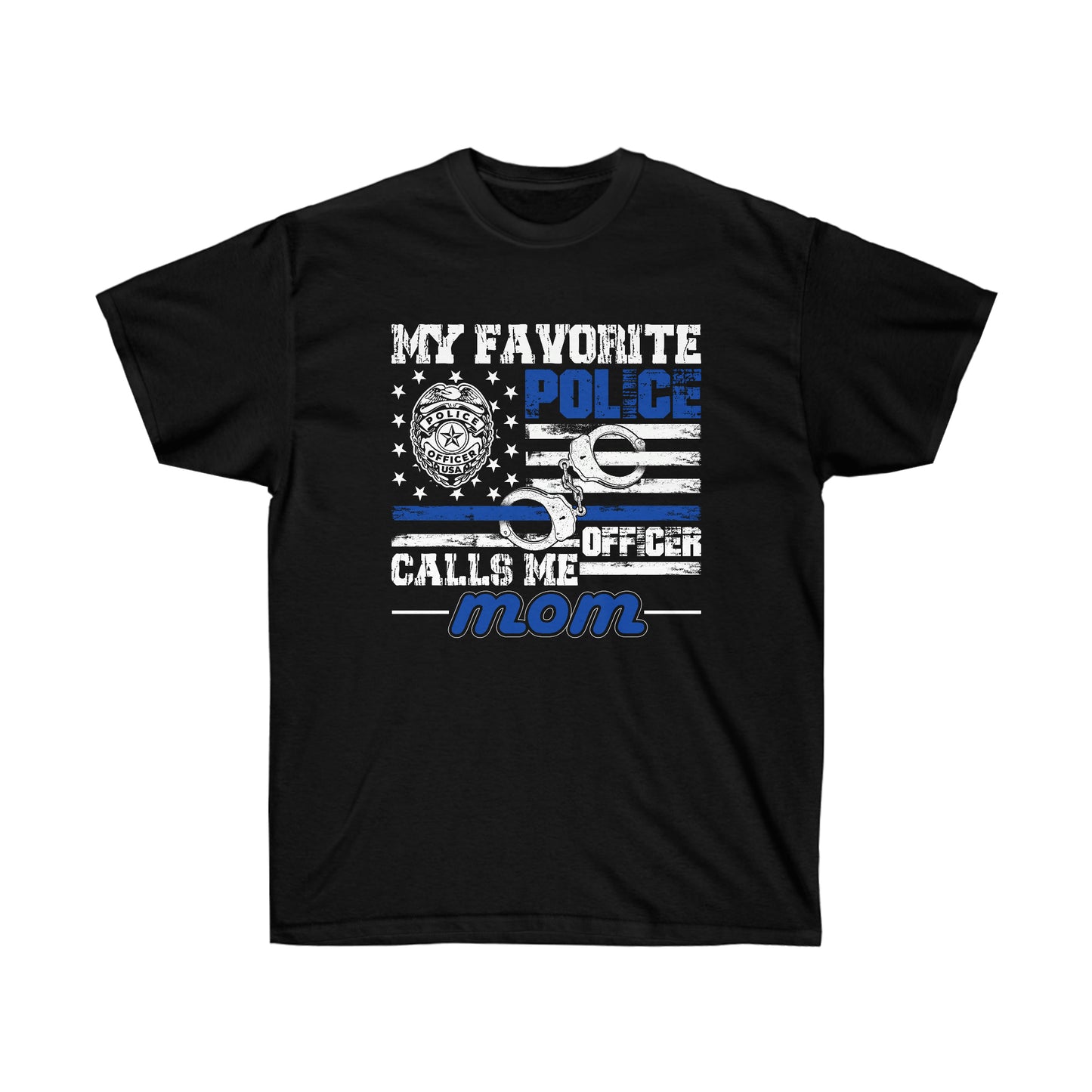 FAVORITE POLICE OFFICER CALLS ME MOM (Unisex Ultra Cotton Tee)