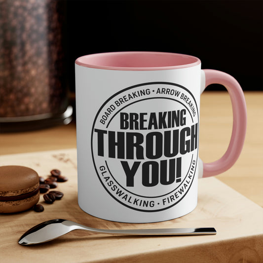 Breaking Through You! (Accent Mugs)