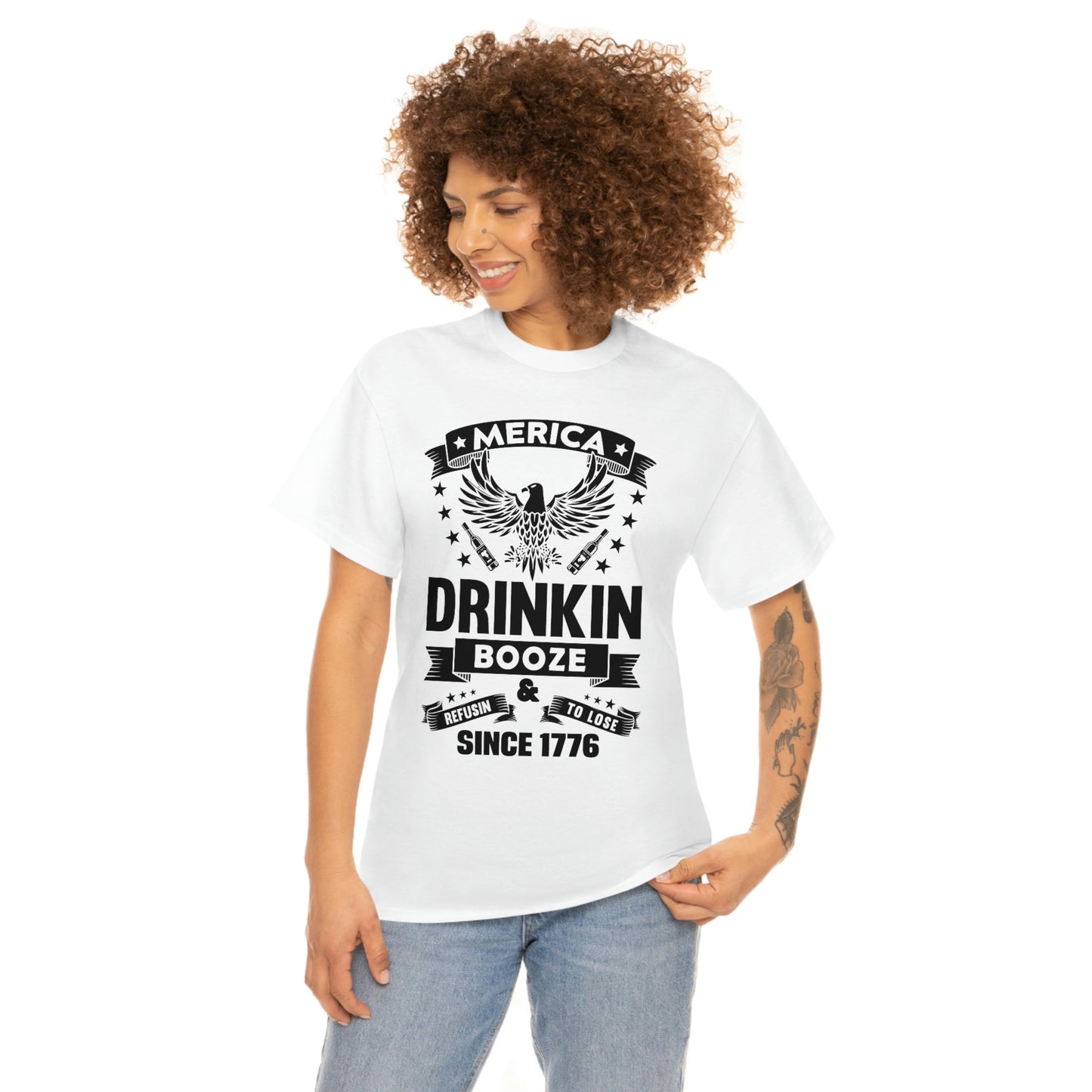 MERICA DRINKIN BOOZE REFUSING TO LOSE  (Unisex t-shirt)