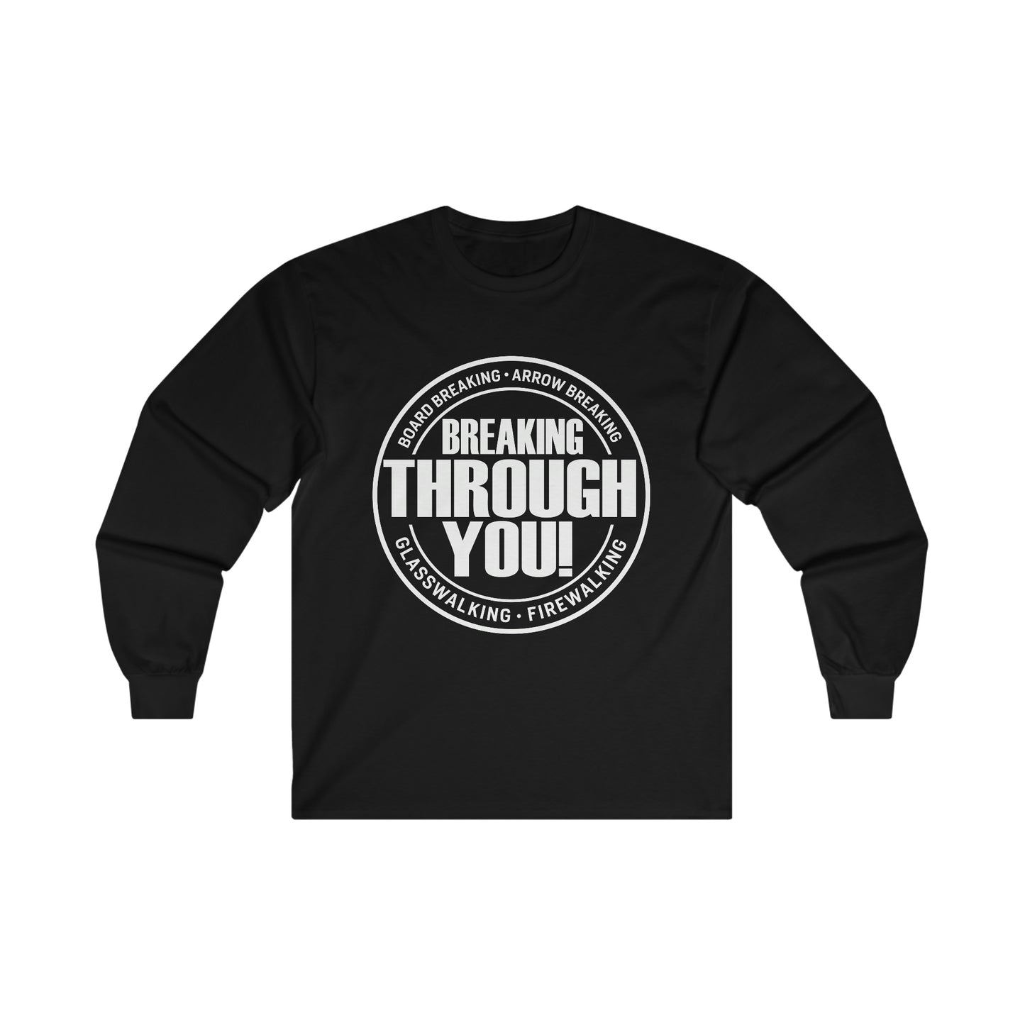 Breaking Through You! (Ultra Cotton Long Sleeve Tee)