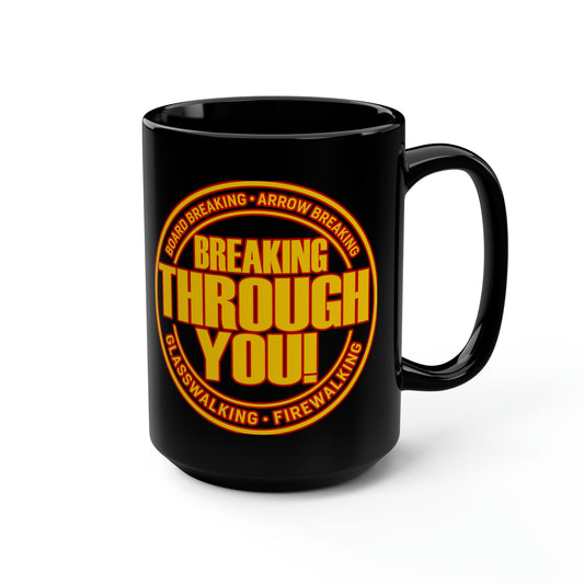 Breaking Through You (Black Mug, 15oz)