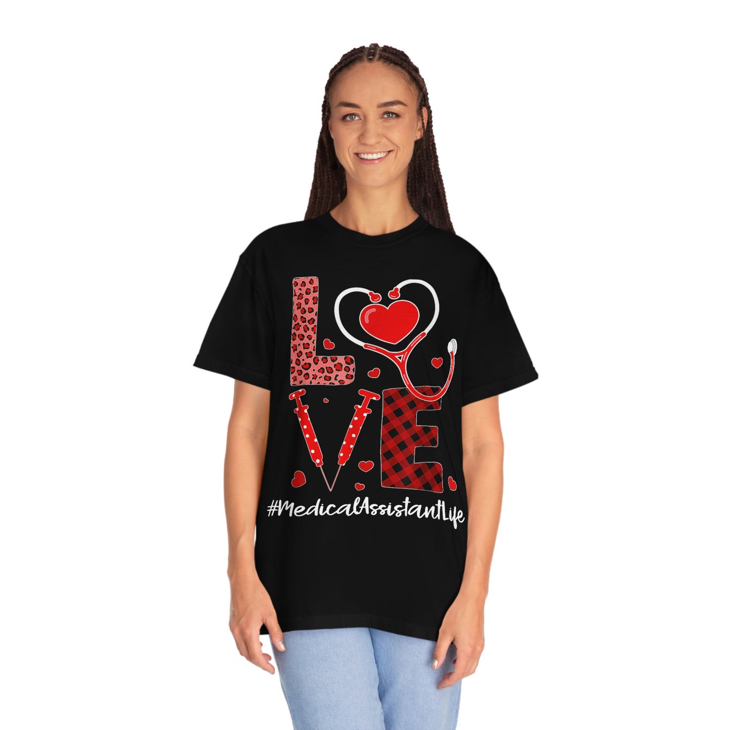 LOVE MEDICAL ASSISTANT LIFE(Unisex Garment-Dyed T-shirt)