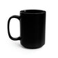 Breaking Through You (Black Mug, 15oz)