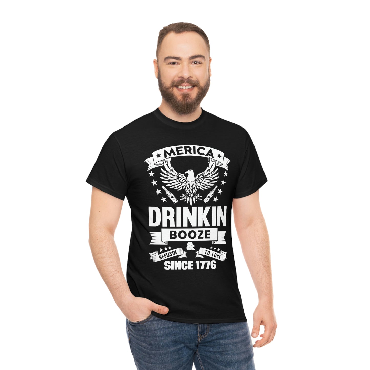 MERICA DRINKIN BOOZE REFUSING TO LOSE  (Unisex t-shirt)