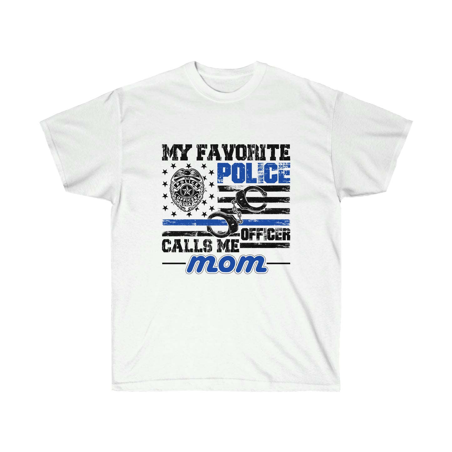 FAVORITE POLICE OFFICER CALLS ME MOM (Unisex Ultra Cotton Tee)