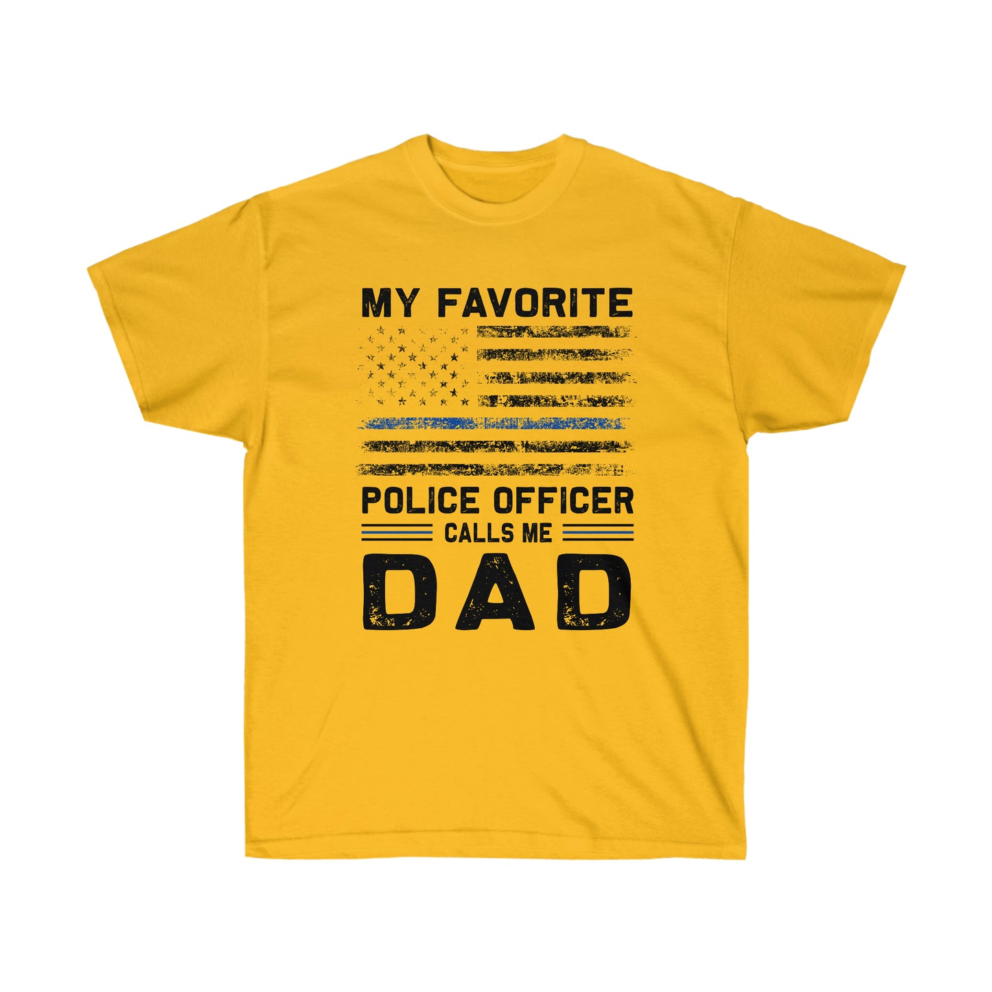 MY FAVORITE POLICE OFFICER CALLS ME DAD (Unisex Ultra Cotton Tee)