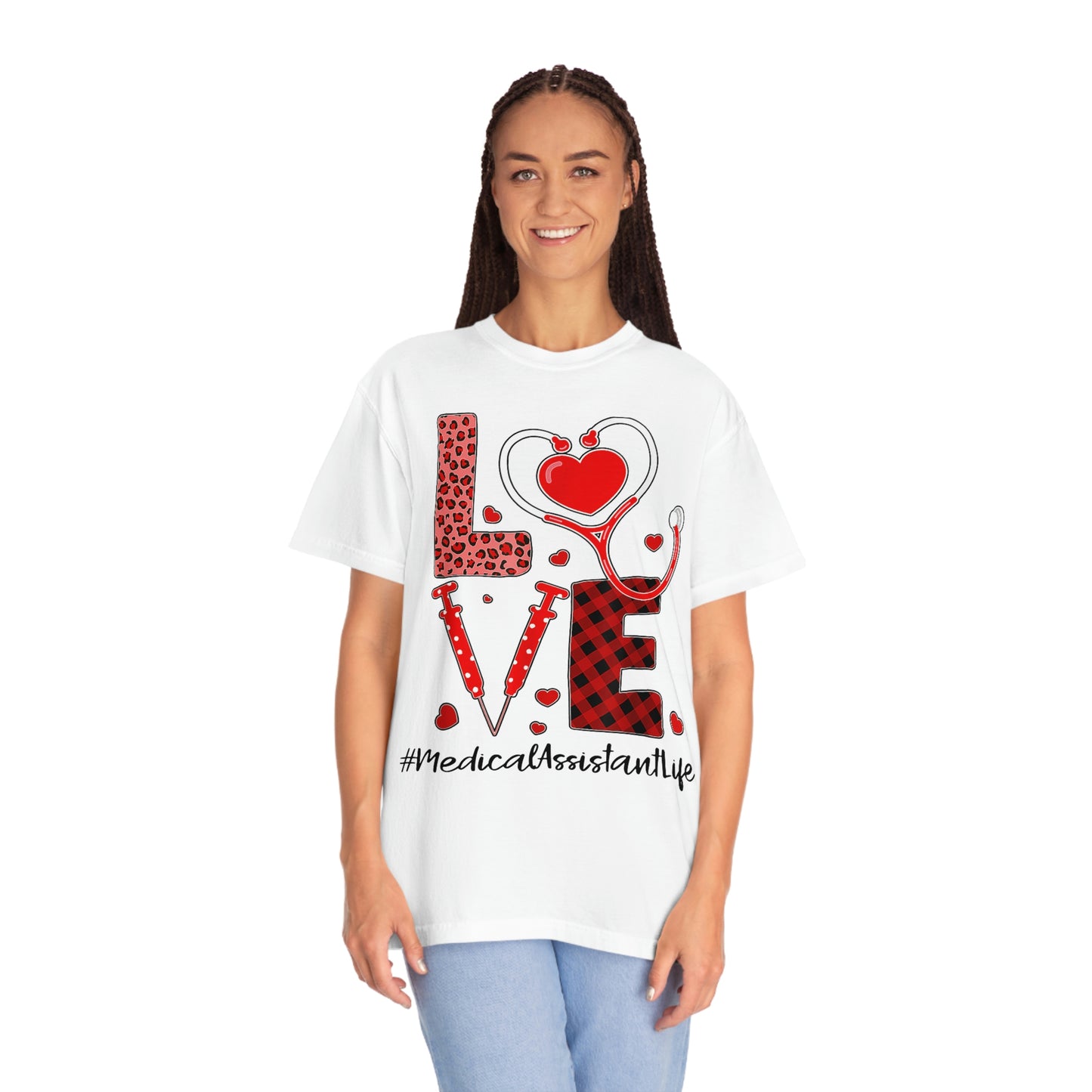 LOVE MEDICAL ASSISTANT LIFE(Unisex Garment-Dyed T-shirt)