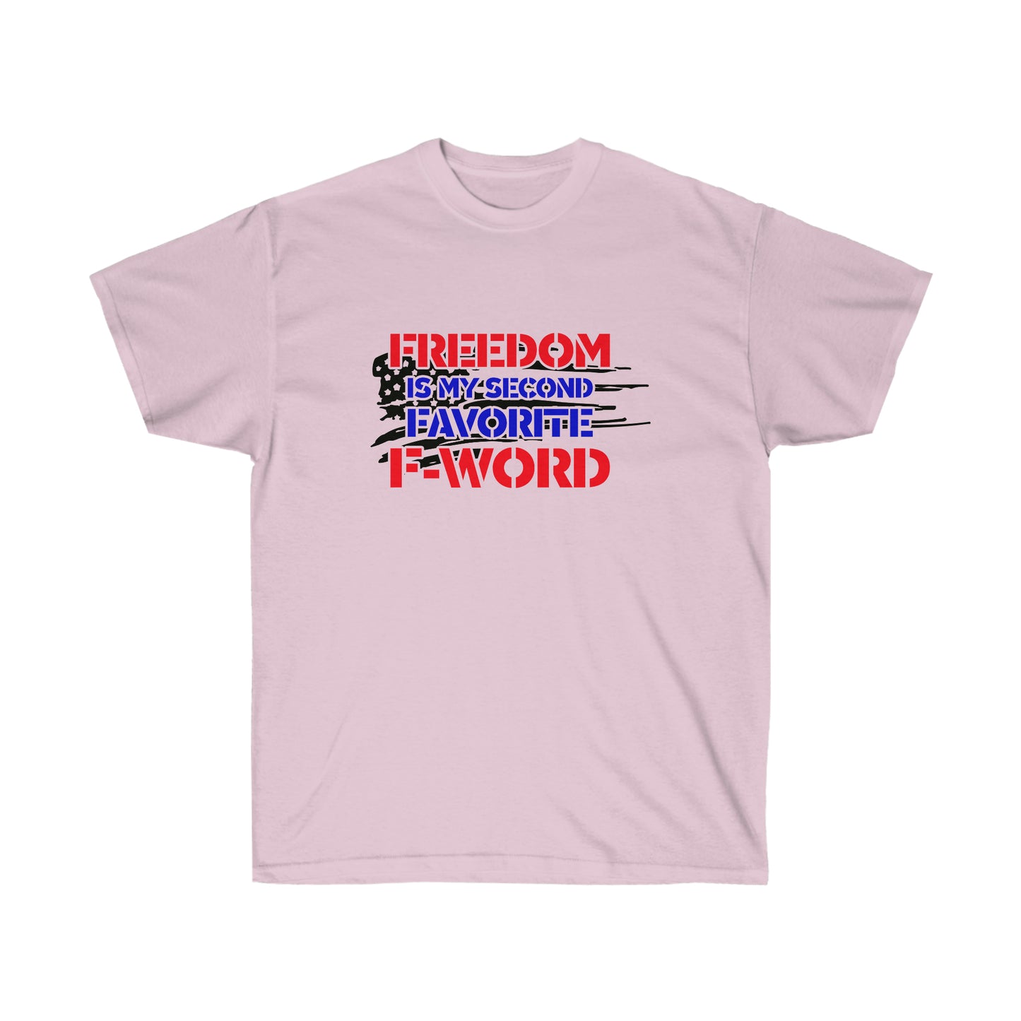 FREEDOM MY SECOND FAVORITE F WORD (Unisex Ultra Cotton Tee)