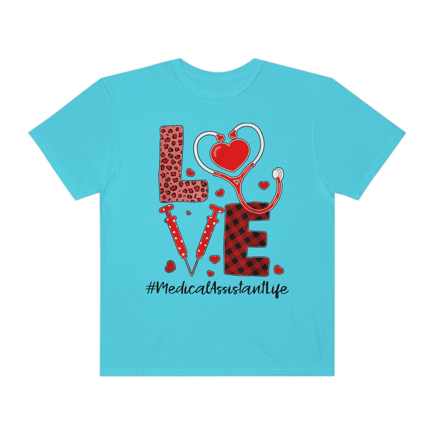 LOVE MEDICAL ASSISTANT LIFE(Unisex Garment-Dyed T-shirt)