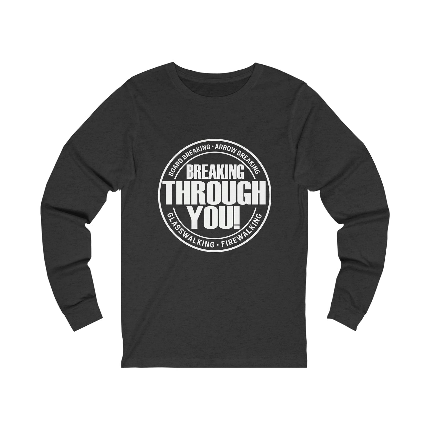 Breaking Through You! (Unisex Jersey Long Sleeve Tee)