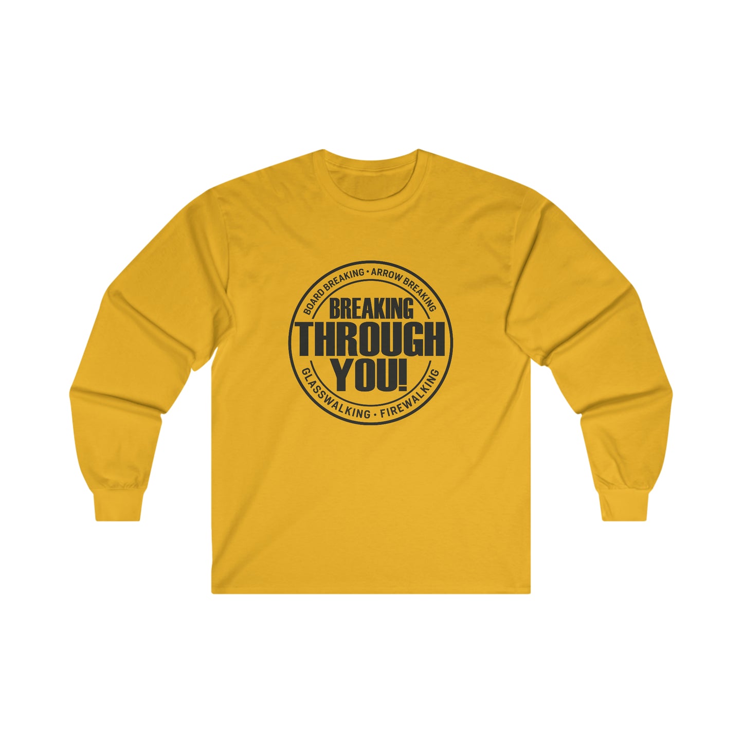 Breaking Through You! (Ultra Cotton Long Sleeve Tee)